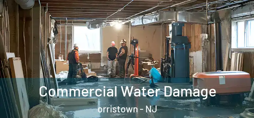 Commercial Water Damage orristown - NJ