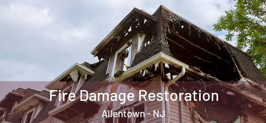 Fire Damage Restoration Allentown - NJ