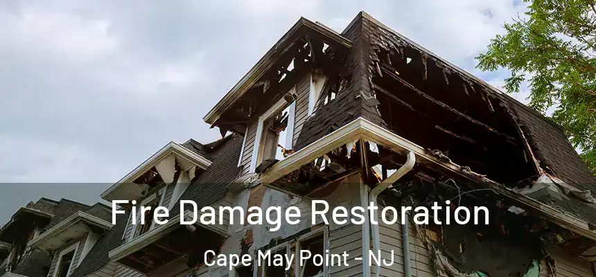 Fire Damage Restoration Cape May Point - NJ
