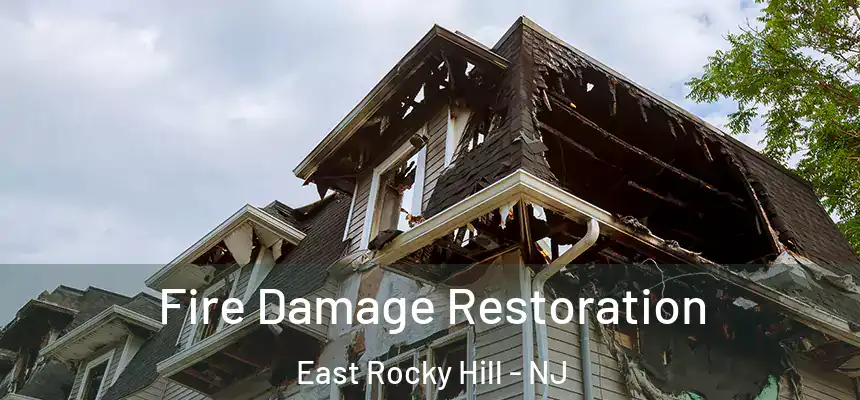 Fire Damage Restoration East Rocky Hill - NJ
