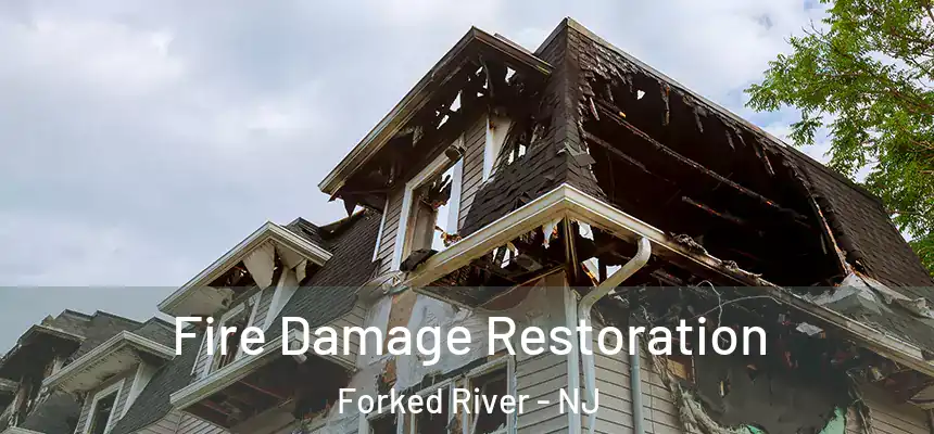 Fire Damage Restoration Forked River - NJ