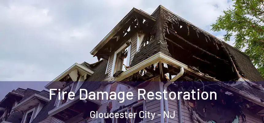  Fire Damage Restoration Gloucester City - NJ