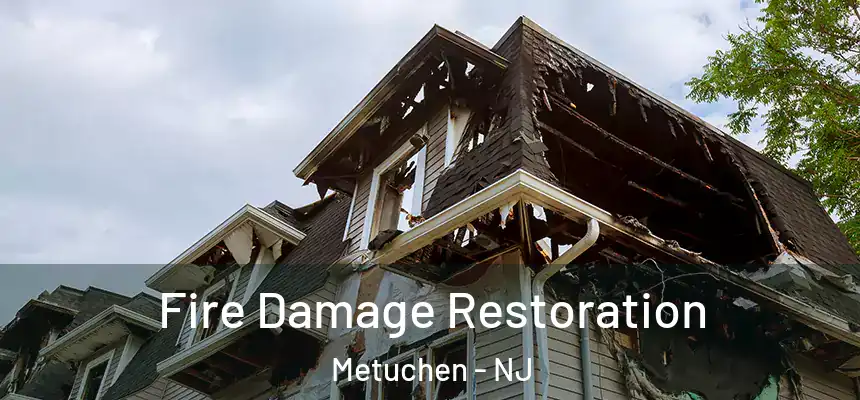  Fire Damage Restoration Metuchen - NJ