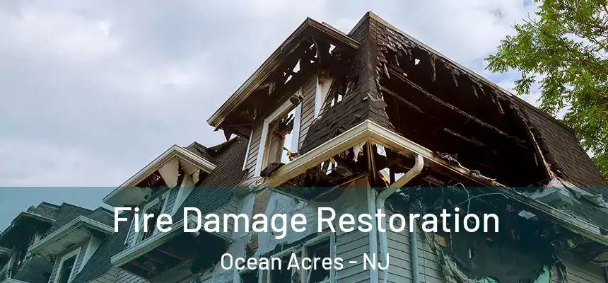  Fire Damage Restoration Ocean Acres - NJ
