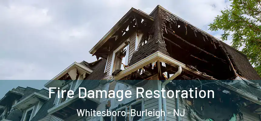 Fire Damage Restoration Whitesboro-Burleigh - NJ