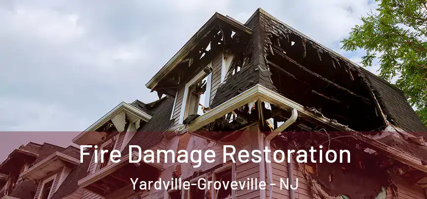 Fire Damage Restoration Yardville-Groveville - NJ