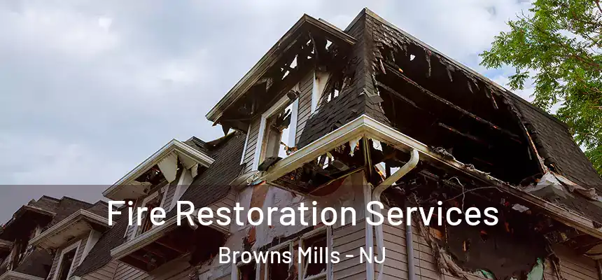  Fire Restoration Services Browns Mills - NJ