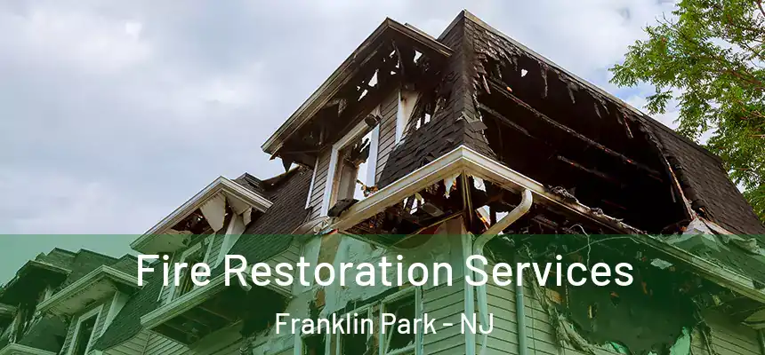  Fire Restoration Services Franklin Park - NJ