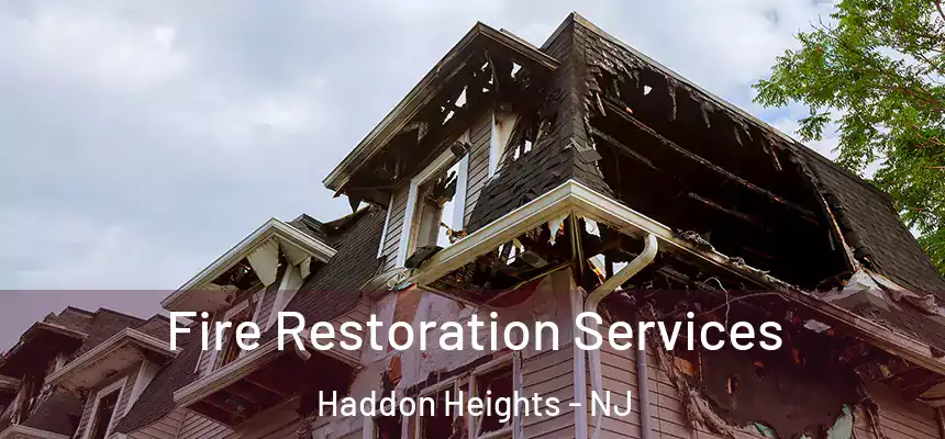  Fire Restoration Services Haddon Heights - NJ