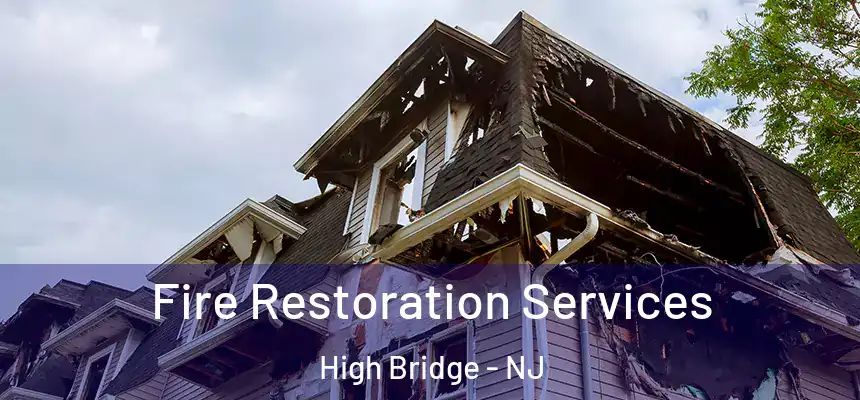 Fire Restoration Services High Bridge - NJ