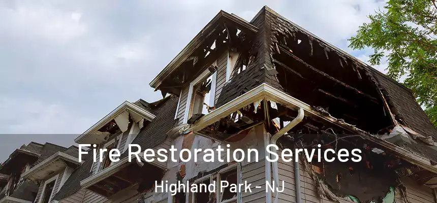  Fire Restoration Services Highland Park - NJ