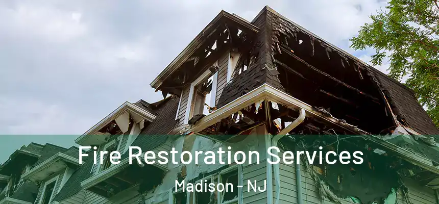 Fire Restoration Services Madison - NJ