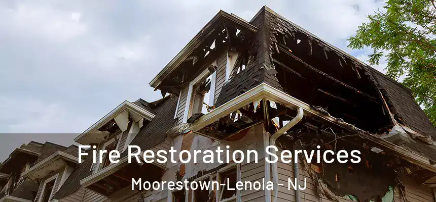 Fire Restoration Services Moorestown-Lenola - NJ