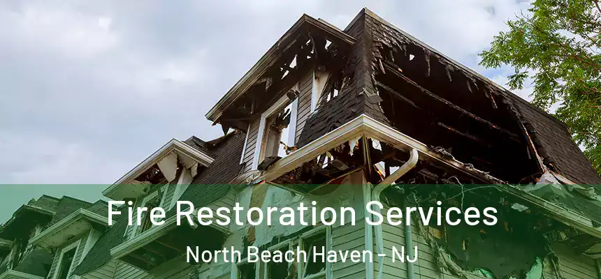 Fire Restoration Services North Beach Haven - NJ
