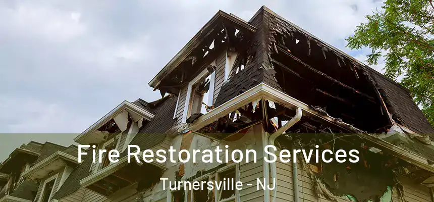 Fire Restoration Services Turnersville - NJ