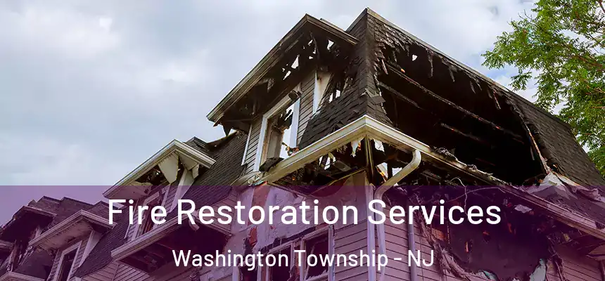 Fire Restoration Services Washington Township - NJ