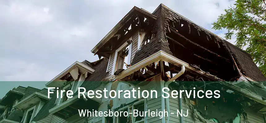 Fire Restoration Services Whitesboro-Burleigh - NJ