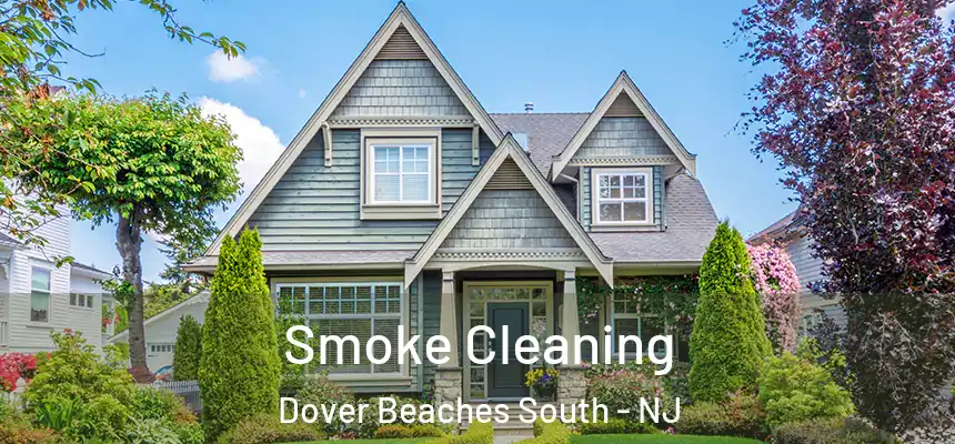 Smoke Cleaning Dover Beaches South - NJ