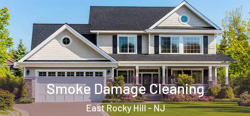 Smoke Damage Cleaning East Rocky Hill - NJ