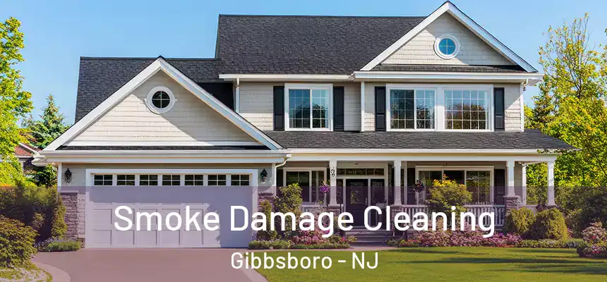 Smoke Damage Cleaning Gibbsboro - NJ
