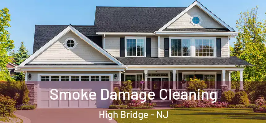 Smoke Damage Cleaning High Bridge - NJ