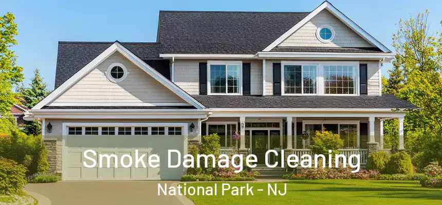  Smoke Damage Cleaning National Park - NJ